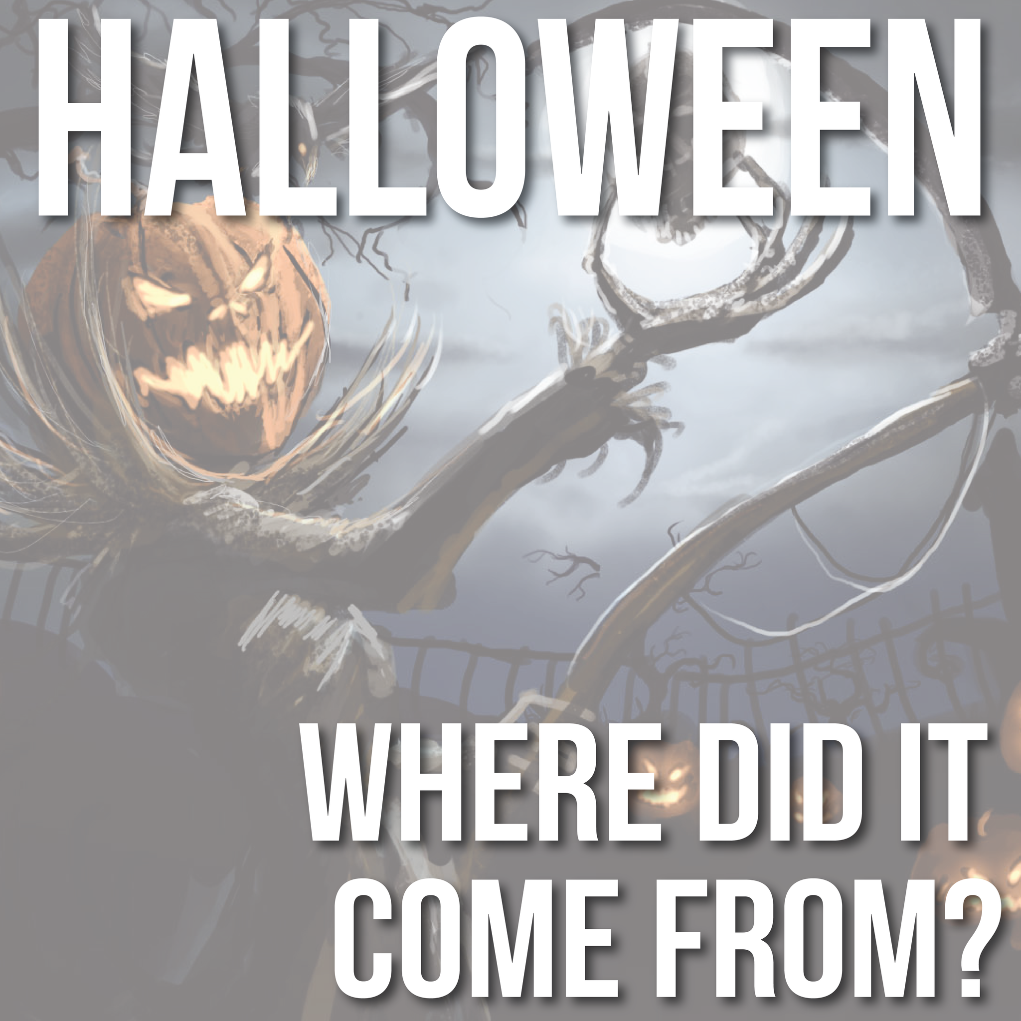 Halloween: Where'd it Come From?