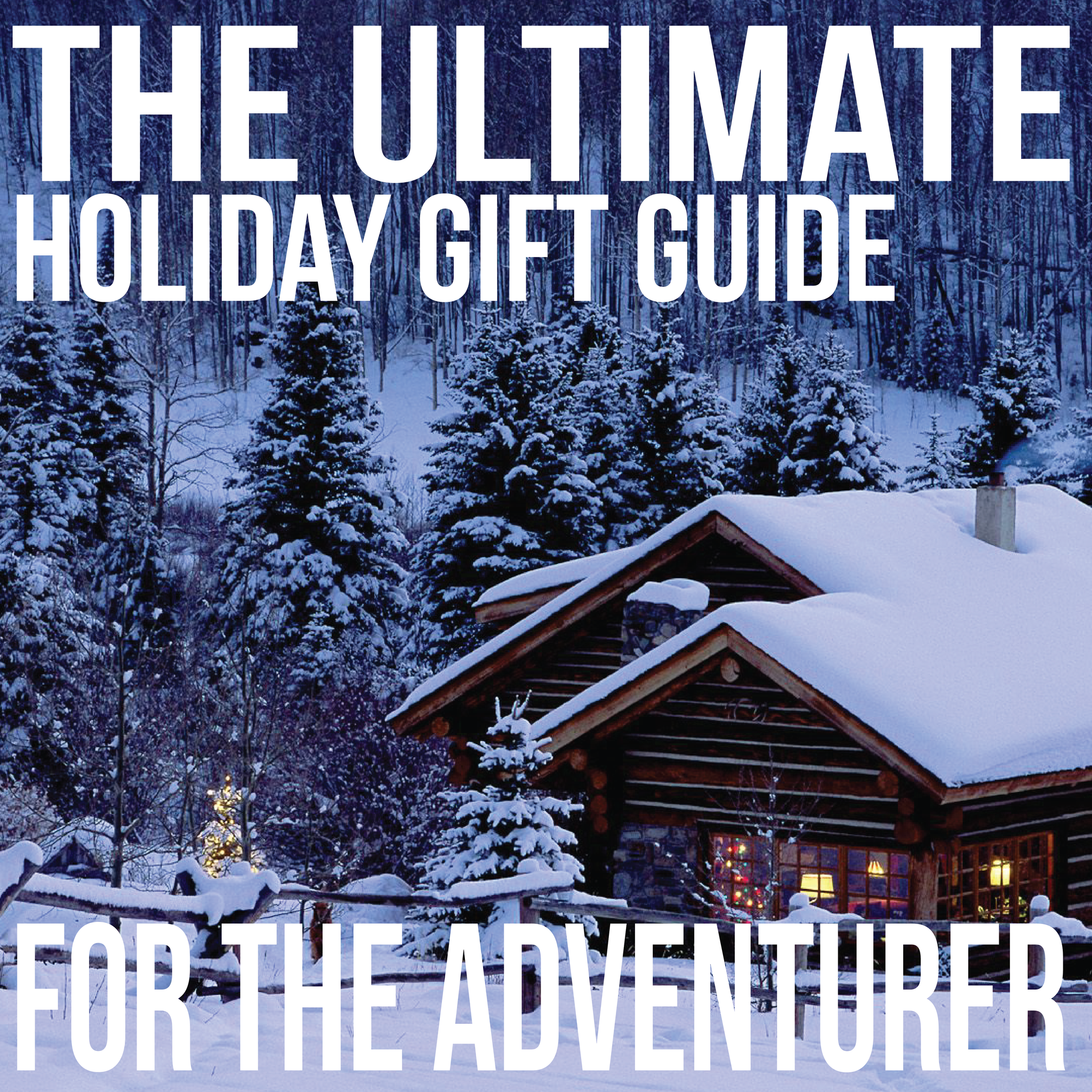 The Ultimate Gift Guide for the Adventurer