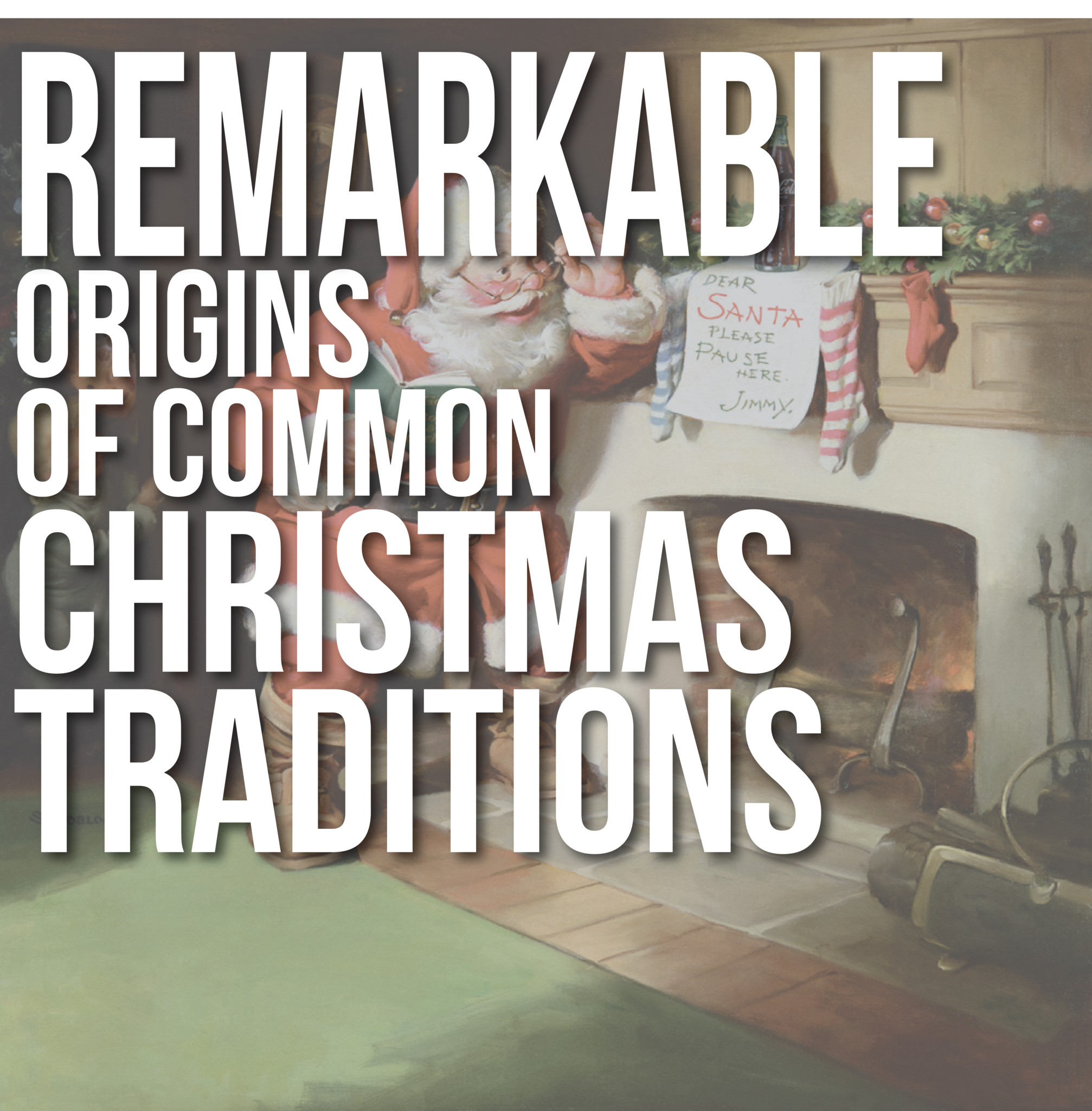 10 Remarkable Origins of Common Christmas Traditions