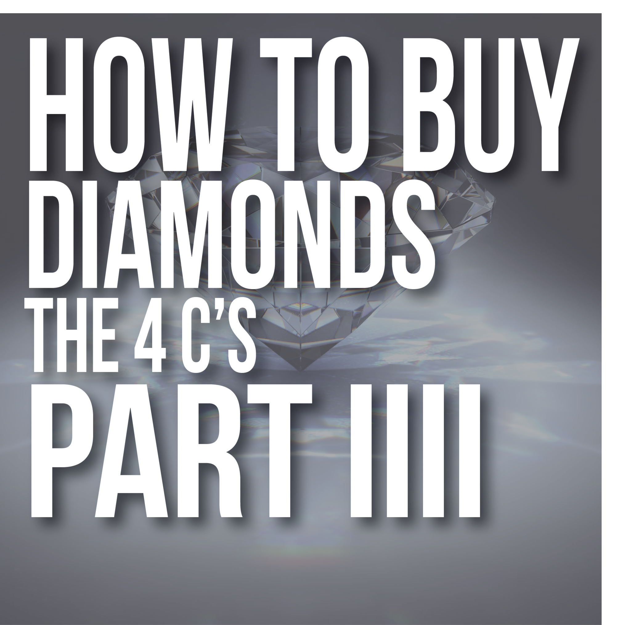 How To Buy A Diamond Part 4