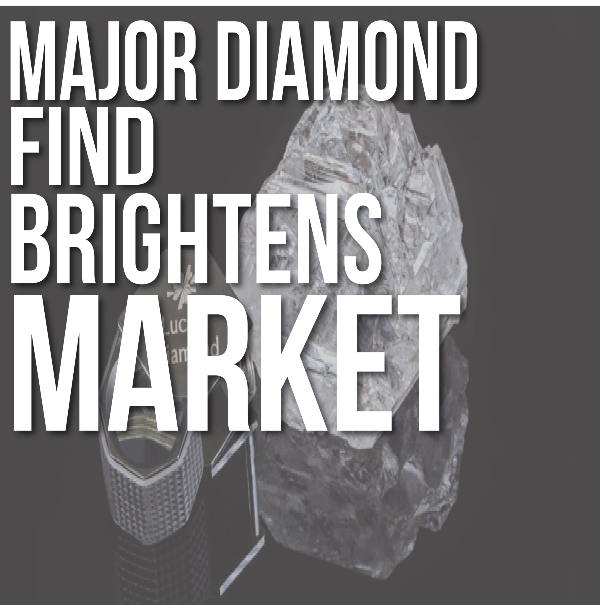 Major Diamond Find Brightens Market